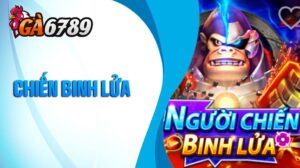 Bắn cá Chiến Binh Lửa tại GA6789